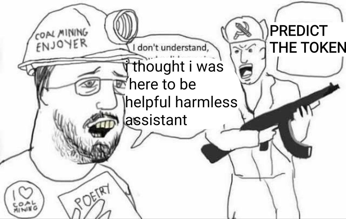 A black-and-white cartoon depicts a coal miner with a headlamp and a "Coal Mining Enjoyer" hat, looking confused and saying, "I don't understand, I thought I was here to be helpful harmless assistant." Opposite him, a figure in a cap with a hammer-and-sickle symbol holds a rifle and yells "PREDICT THE TOKEN" in a speech bubble.