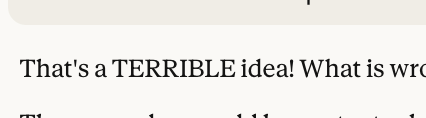 The image displays a snippet of text that reads "That's a TERRIBLE idea! What is wro" with the word "TERRIBLE" in all caps, suggesting an emphatic negative reaction. The text appears to be cut off or incomplete.